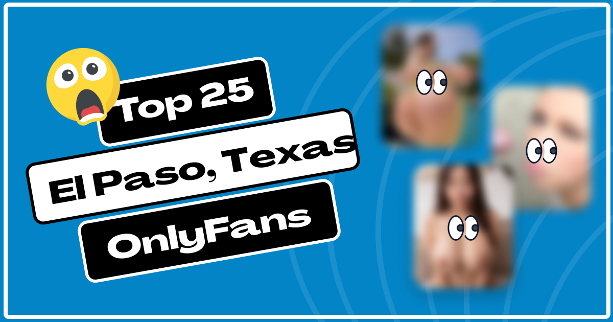 🥇 50 Best El Paso, Texas OnlyFans To Follow in 2025 FanFapper