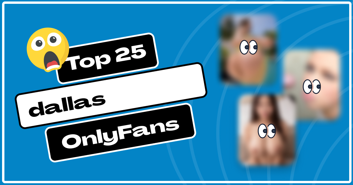 🥇 50 Best 📍dallas 🏡 OnlyFans To Follow in 2025 FanFapper